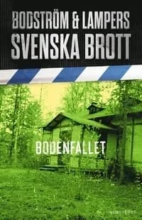 Svenska brott: Bodenfallet afslører retssystemets svagheder